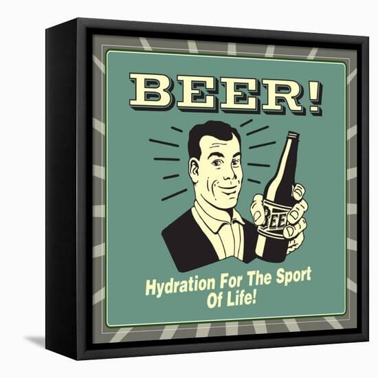 Beer! Hydration for the Sport of Life!-Retrospoofs-Framed Stretched Canvas