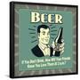 Beer! If You Don't Drink, How Will Your Friends Know You Love Them at 2 A.M.-Retrospoofs-Framed Poster