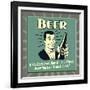 Beer! If You Don't Drink, How Will Your Friends Know You Love Them at 2 A.M.-Retrospoofs-Framed Premium Giclee Print