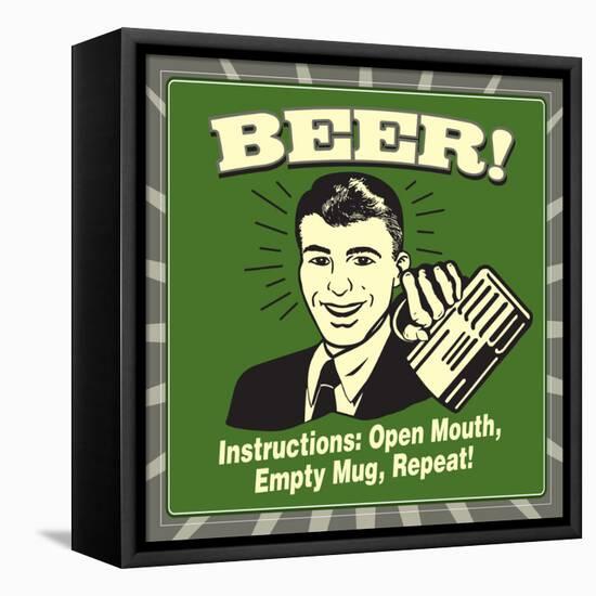 Beer! Instructions: Open Mouth, Empty Mug, Repeat!-Retrospoofs-Framed Stretched Canvas