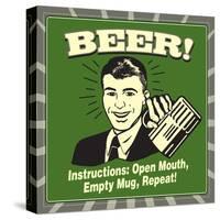 Beer! Instructions: Open Mouth, Empty Mug, Repeat!-Retrospoofs-Stretched Canvas