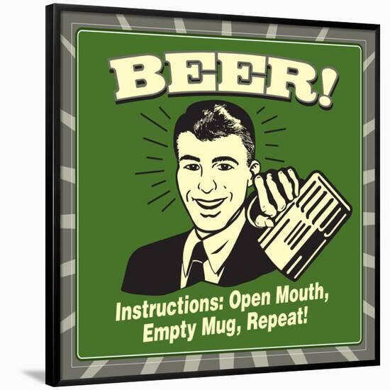 Beer! Instructions: Open Mouth, Empty Mug, Repeat!-Retrospoofs-Framed Poster