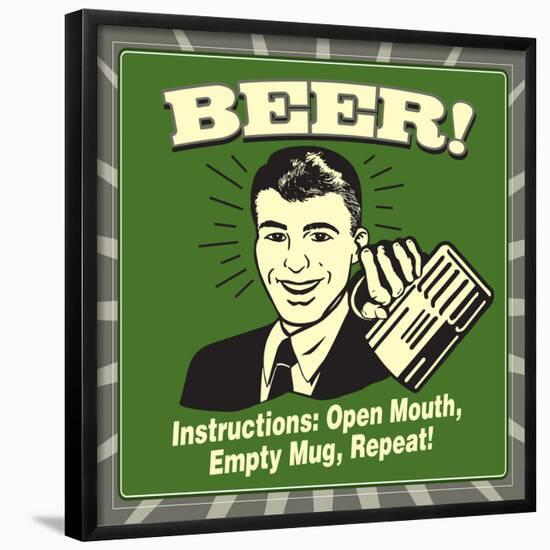 Beer! Instructions: Open Mouth, Empty Mug, Repeat!-Retrospoofs-Framed Poster