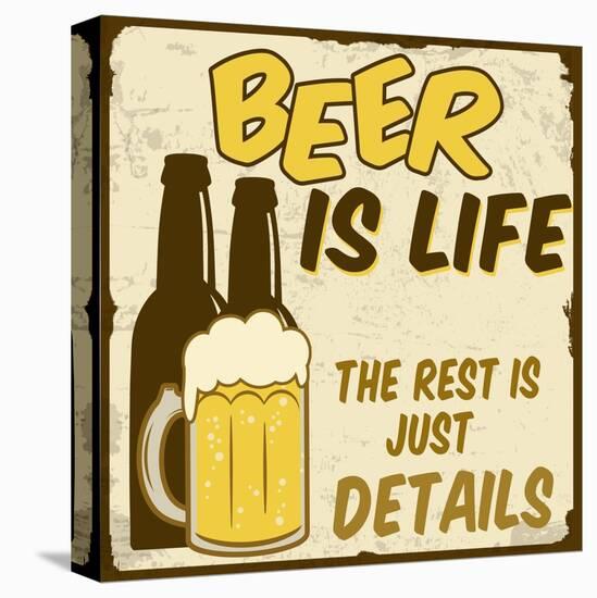 Beer Is Life, The Rest Is Just Details Poster-radubalint-Stretched Canvas