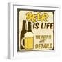 Beer Is Life, The Rest Is Just Details Poster-radubalint-Framed Art Print