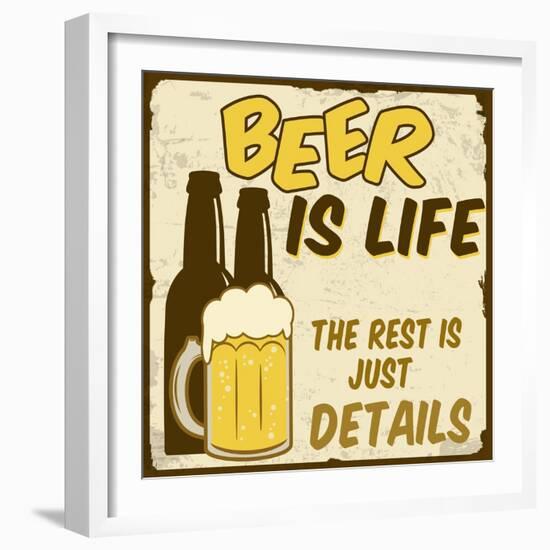 Beer Is Life, The Rest Is Just Details Poster-radubalint-Framed Art Print