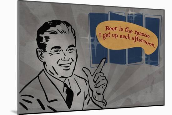 Beer is the reason I get up-Lantern Press-Mounted Art Print
