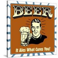 Beer! it Ales What Cures You!-Retrospoofs-Stretched Canvas