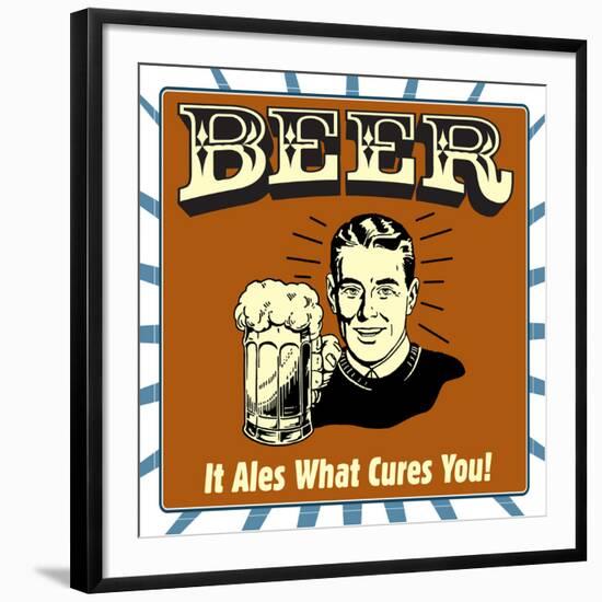 Beer! it Ales What Cures You!-Retrospoofs-Framed Premium Giclee Print