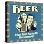 Beer it Just Keeps Making Me More Awesome!-Retrospoofs-Stretched Canvas