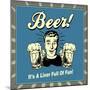 Beer! it's a Liver Full of Fun!-Retrospoofs-Mounted Premium Giclee Print