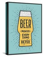 Beer Makes Everything Better-foxysgraphic-Stretched Canvas