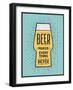 Beer Makes Everything Better-foxysgraphic-Framed Art Print