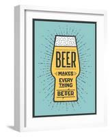 Beer Makes Everything Better-foxysgraphic-Framed Art Print