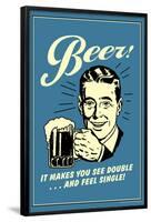 Beer Makes You See Double And Feel Single Funny Retro Poster-Retrospoofs-Framed Poster
