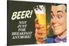 Beer Not Just for Breakfast Anymore - Funny Poster-Ephemera-Stretched Canvas