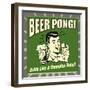 Beer Pong! Drink Like a Champion Today!-Retrospoofs-Framed Premium Giclee Print