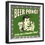 Beer Pong! Drink Like a Champion Today!-Retrospoofs-Framed Premium Giclee Print