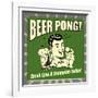 Beer Pong! Drink Like a Champion Today!-Retrospoofs-Framed Premium Giclee Print