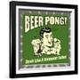 Beer Pong! Drink Like a Champion Today!-Retrospoofs-Framed Premium Giclee Print