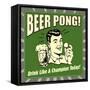 Beer Pong! Drink Like a Champion Today!-Retrospoofs-Framed Stretched Canvas