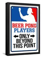 Beer Pong Players Only Beyond This Point Sign Poster-null-Framed Poster