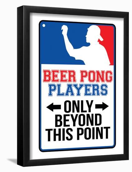 Beer Pong Players Only Beyond This Point Sign Poster-null-Framed Poster