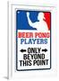 Beer Pong Players Only Beyond This Point Sign-null-Framed Art Print