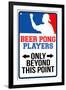 Beer Pong Players Only Beyond This Point Sign-null-Framed Art Print