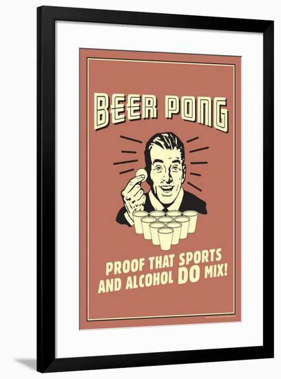 Beer Pong Proof That Sports Alcohol Do Mix Funny Retro Poster-Retrospoofs-Framed Poster