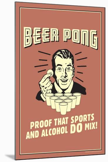 Beer Pong Proof That Sports Alcohol Do Mix Funny Retro Poster-Retrospoofs-Mounted Poster