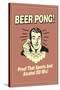 Beer Pong Proof That Sports Alcohol Do Mix Funny Retro Poster-Retrospoofs-Stretched Canvas