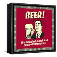 Beer! the Breakfast, Lunch and Dinner of Champions!-Retrospoofs-Framed Stretched Canvas