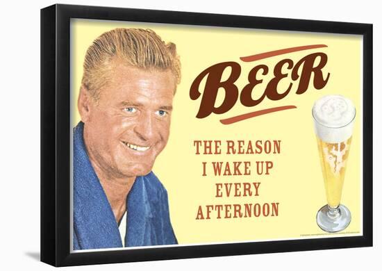Beer The Only Reason I Wake Up Every Afternoon Funny Poster-null-Framed Poster