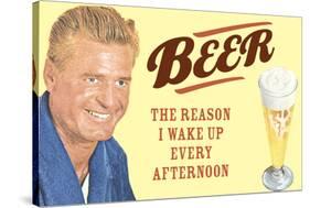 Beer The Only Reason I Wake Up Every Afternoon Funny Poster-Ephemera-Stretched Canvas