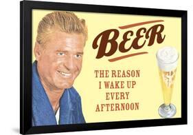 Beer The Only Reason I Wake Up Every Afternoon Funny Poster-Ephemera-Framed Poster