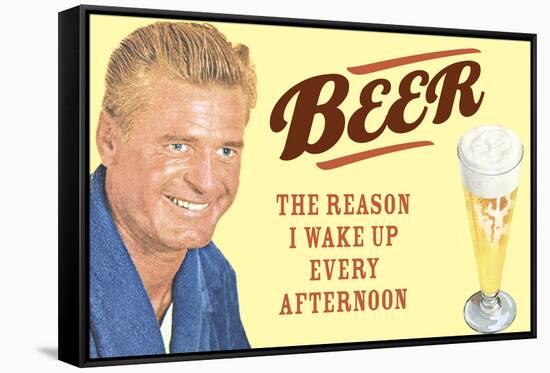 Beer The Only Reason I Wake Up Every Afternoon Funny Poster-Ephemera-Framed Stretched Canvas