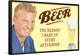 Beer The Only Reason I Wake Up Every Afternoon Funny Poster-Ephemera-Framed Poster