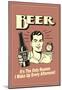 Beer The Only Reason I Wake Up Every Afternoon Funny Retro Poster-null-Mounted Poster