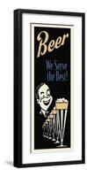 Beer We Serve the Best-null-Framed Giclee Print