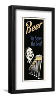 Beer We Serve the Best-Retro Series-Framed Art Print