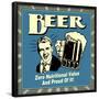 Beer! Zero Nutritional Value and Proud of It!-Retrospoofs-Framed Poster