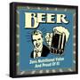 Beer! Zero Nutritional Value and Proud of It!-Retrospoofs-Framed Poster