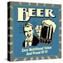 Beer! Zero Nutritional Value and Proud of It!-Retrospoofs-Stretched Canvas