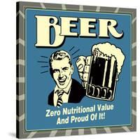 Beer! Zero Nutritional Value and Proud of It!-Retrospoofs-Stretched Canvas