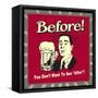 Before! You Don't Want to See "After"!-Retrospoofs-Framed Stretched Canvas