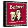 Before! You Don't Want to See "After"!-Retrospoofs-Framed Stretched Canvas