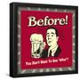 Before! You Don't Want to See "After"!-Retrospoofs-Framed Poster