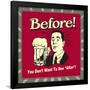 Before! You Don't Want to See "After"!-Retrospoofs-Framed Poster