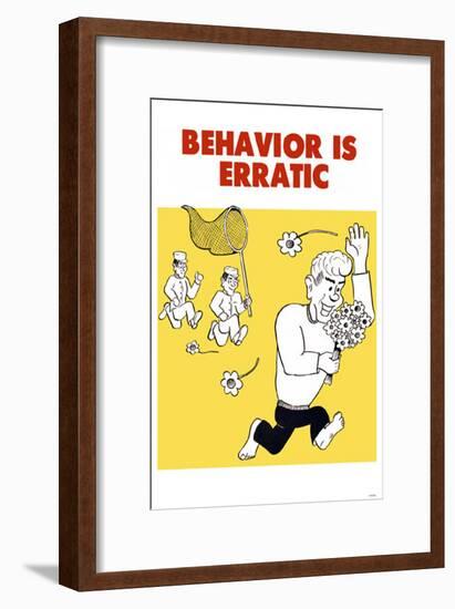 Behavior is Erratic-null-Framed Poster